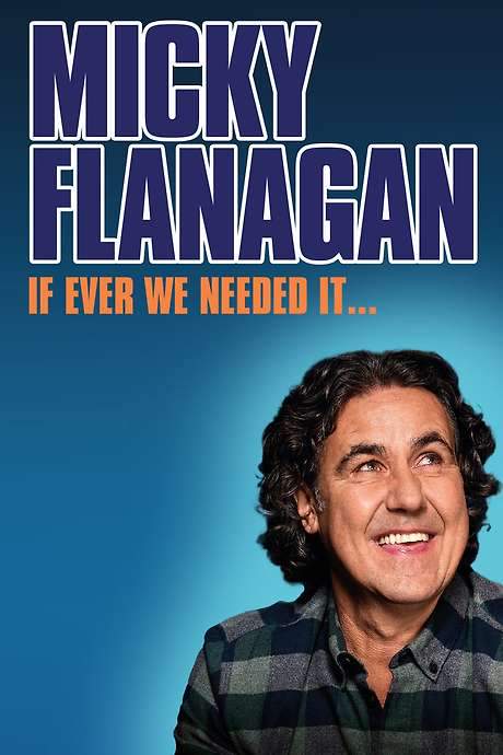 Micky Flanagan: If Ever We Needed It